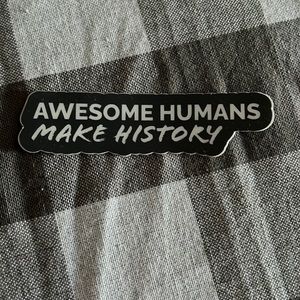 “Awesome Humans Making History” sticker